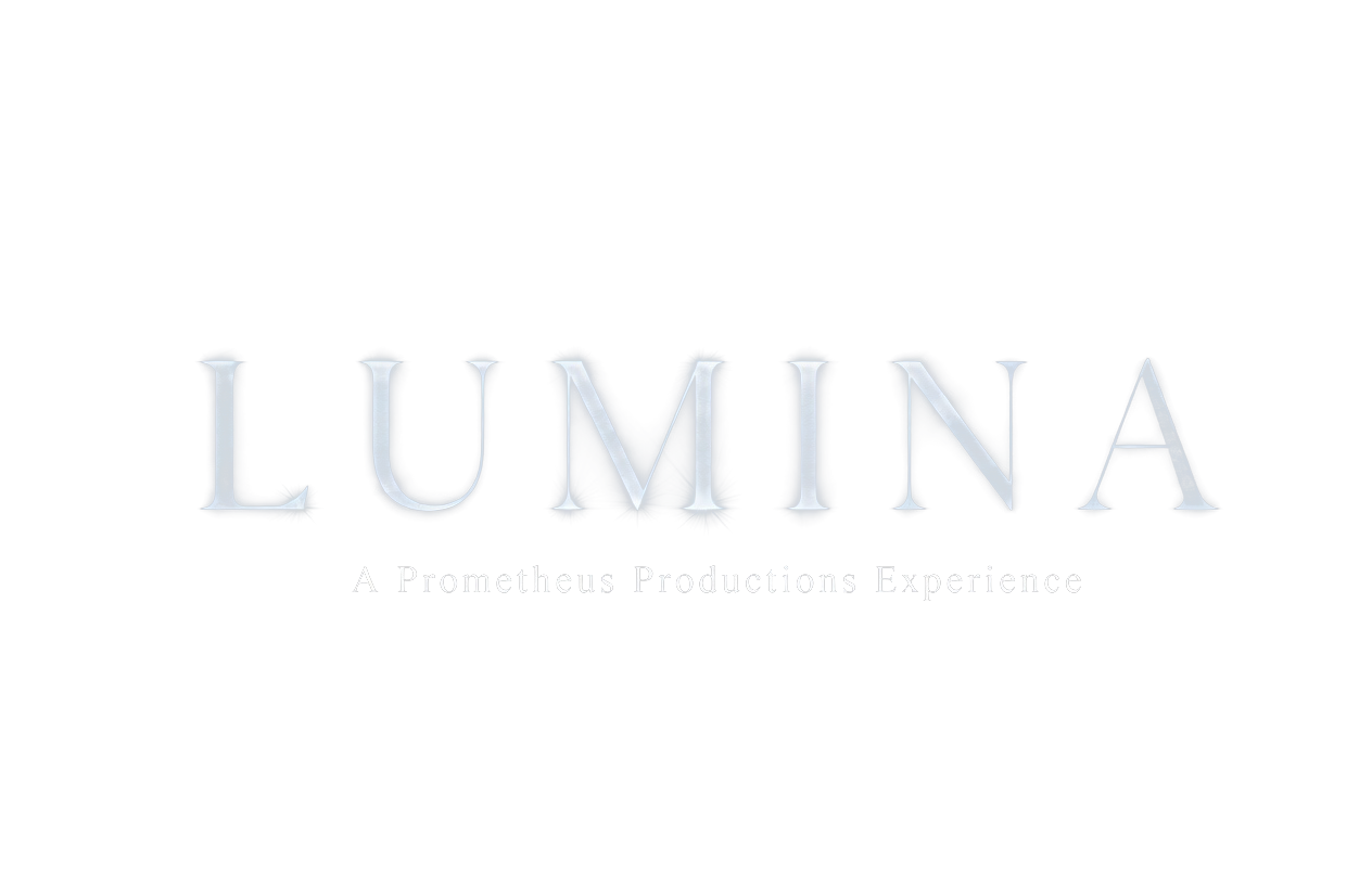 LUMINA, A Prometheus Productions Experience